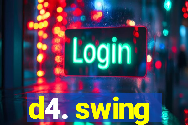 d4. swing